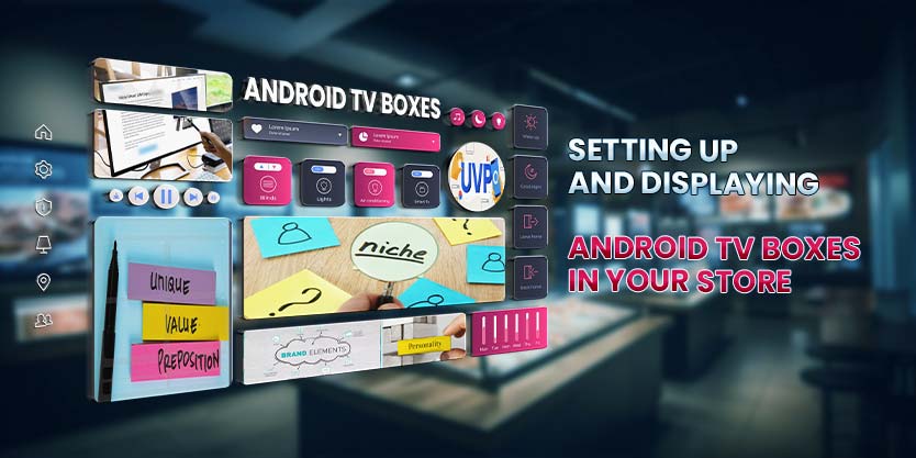 Setting-Up-and-Displaying-Android-TV-Boxes-in-Store