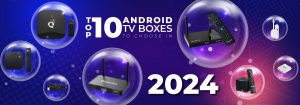 Top-10-Best-Android-TV-Boxes-to-choose-in-2024