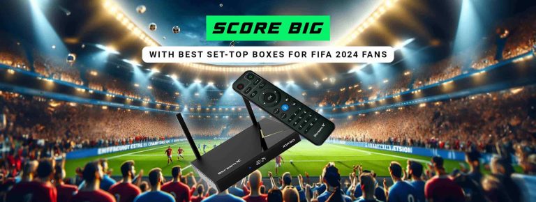 Score-Big-with-Best-Set-Top-Boxes-for-FIFA-2024-Fans